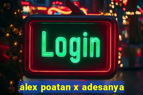 alex poatan x adesanya